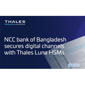 孟加拉国NCC银行通过Thales Luna HSM确保安全、无缝的实时BINIMOY交易