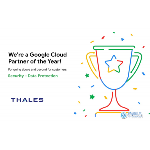 Thales荣获谷歌云年度技术合作伙伴安全-数据保护奖