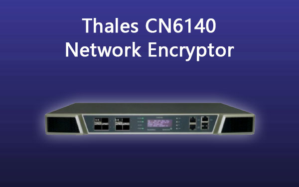 Thales CN6140多链路网络加密器 - 产品简介